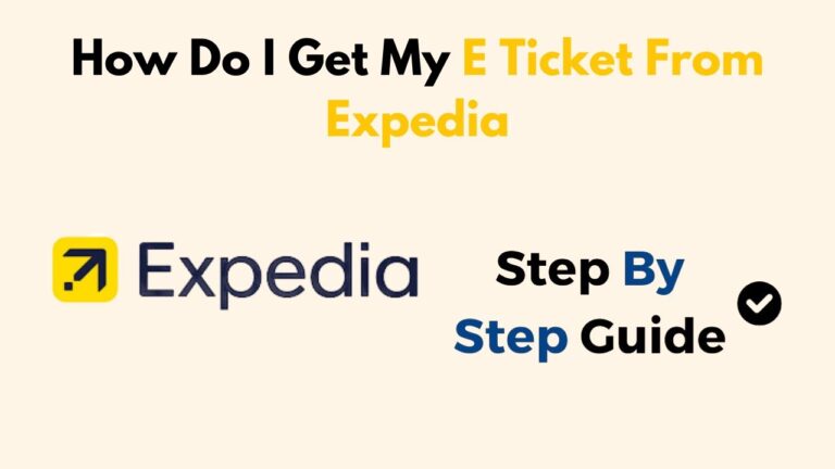 How Do I Get My E Ticket From Expedia