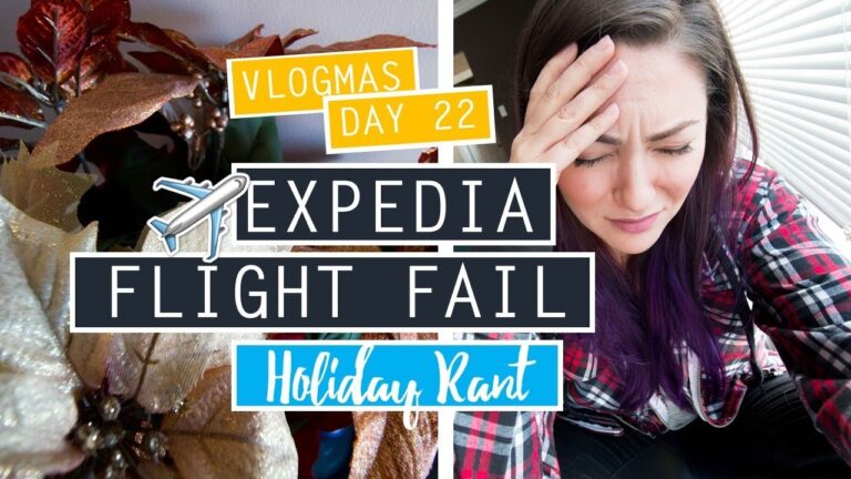 VLOGMAS DAY 22 ❄ EXPEDIA FLIGHT FAIL // CUSTOMER SERVICE “REVIEW”